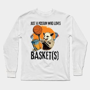 Just a possum who loves basket(s) Long Sleeve T-Shirt